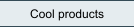 Cool products